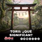 Torii 鳥居 ¿Qué significan?