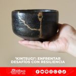 ‘Kintsugi’: La filosofía japonesa para enfrentar desafíos con resiliencia