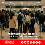 Peruanos a Japón 2025: Sin visa, pero no sin reglas