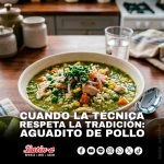 CUANDO LA TÉCNICA RESPETA LA TRADICIÓN: AGUADITO DE POLLO