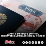 Japón y su nuevo control migratorio: ¡Cuidado con su visado!
