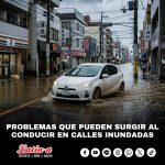 PROBLEMAS QUE PUEDEN SURGIR AL CIRCULAR POR CALLES INUNDADAS 