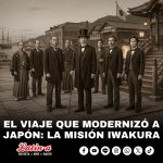 El viaje que modernizó a Japón: “La Misión Iwakura”