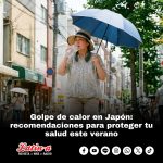 Golpe de calor en Japón: recomendaciones para proteger tu salud este verano