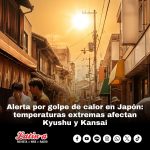 Alerta por golpe de calor en Japón: temperaturas extremas afectan Kyushu y Kansai
