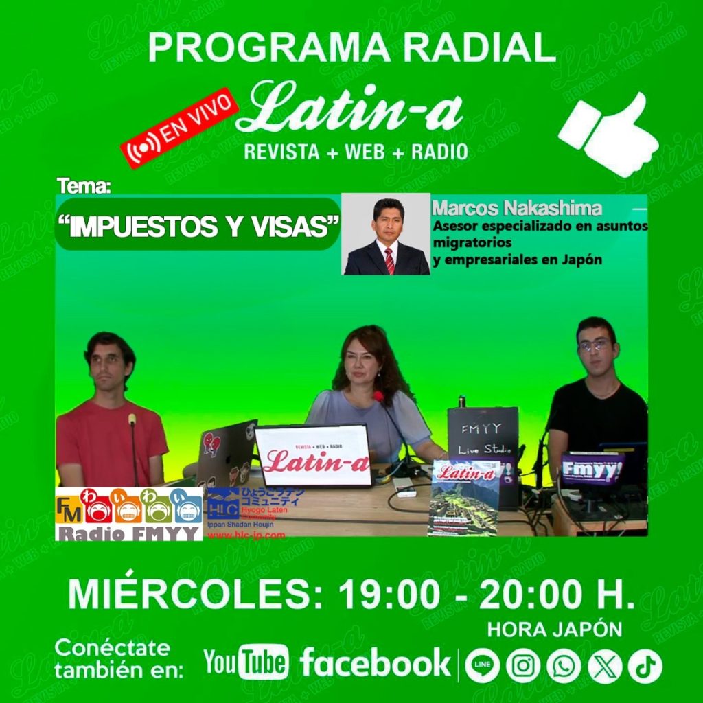 “IMPUESTOS Y VISAS” explica, Marcos Nakashima, asesor especializado en asuntos migratorios y empresariales en Japón. ◆◆Programa radial Latin-a◆◆