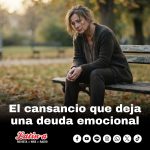 El cansancio que deja una deuda emocional