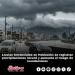 Lluvias torrenciales en Hokkaido: se registran precipitaciones récord y aumenta el riesgo de inundaciones