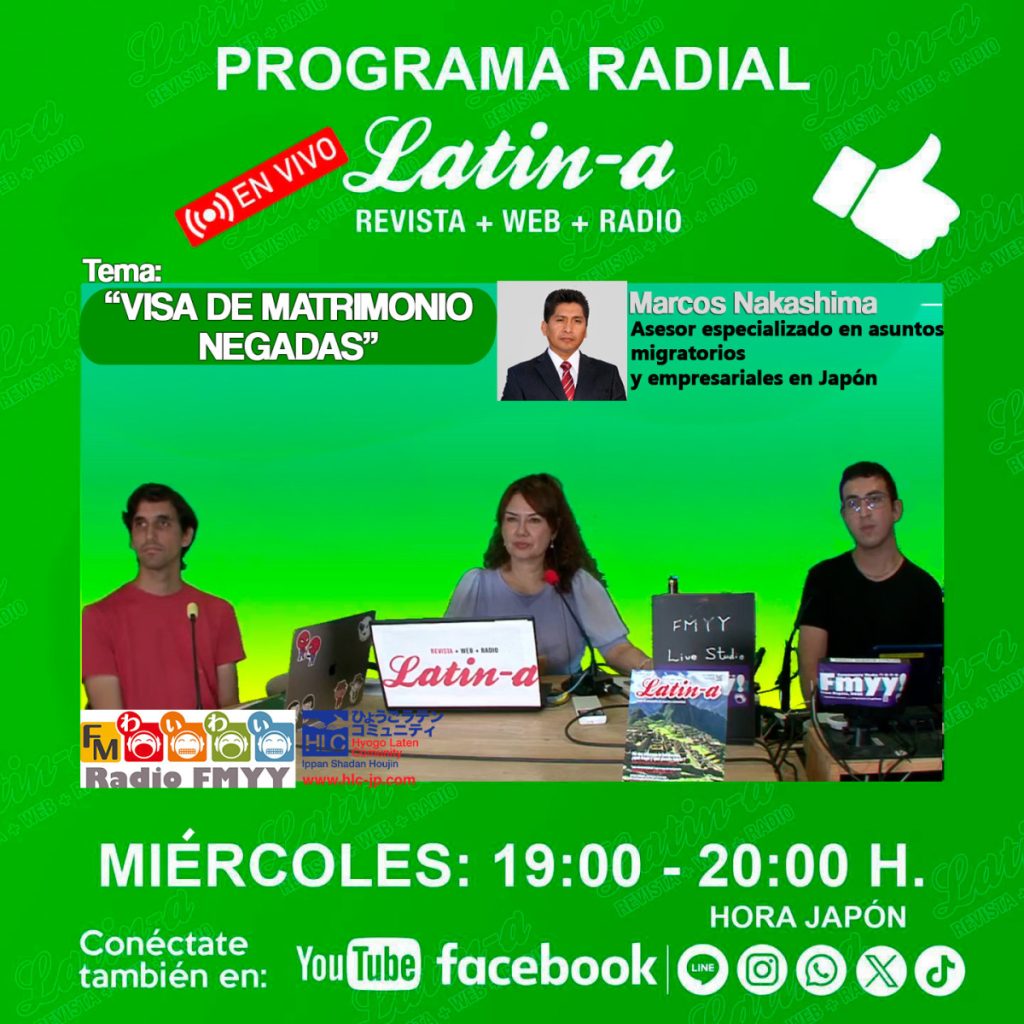 ““VISA DE MATRIMONIO NEGADAS “” explica, Marcos Nakashima, asesor especializado en asuntos migratorios y empresariales en Japón. ◆◆Programa radial Latin-a◆◆