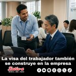 La visa del trabajador también se construye en la empresa: lo que empresarios y trabajadores deberían revisar antes de la renovación.